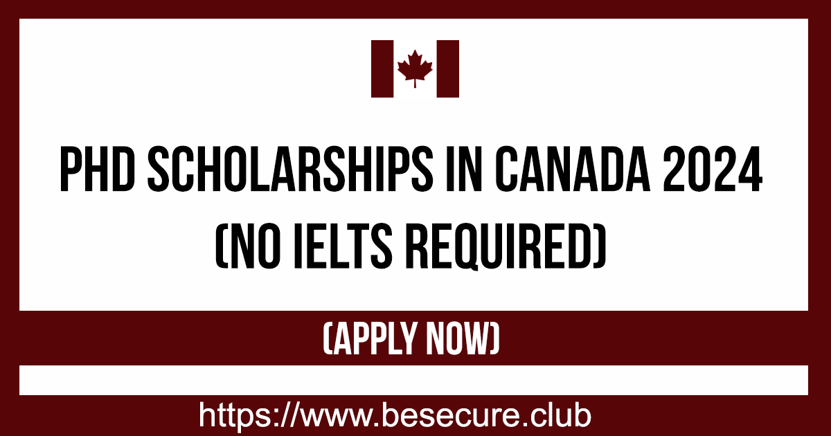 PhD Scholarships in Canada 2024 (No IELTS Required)