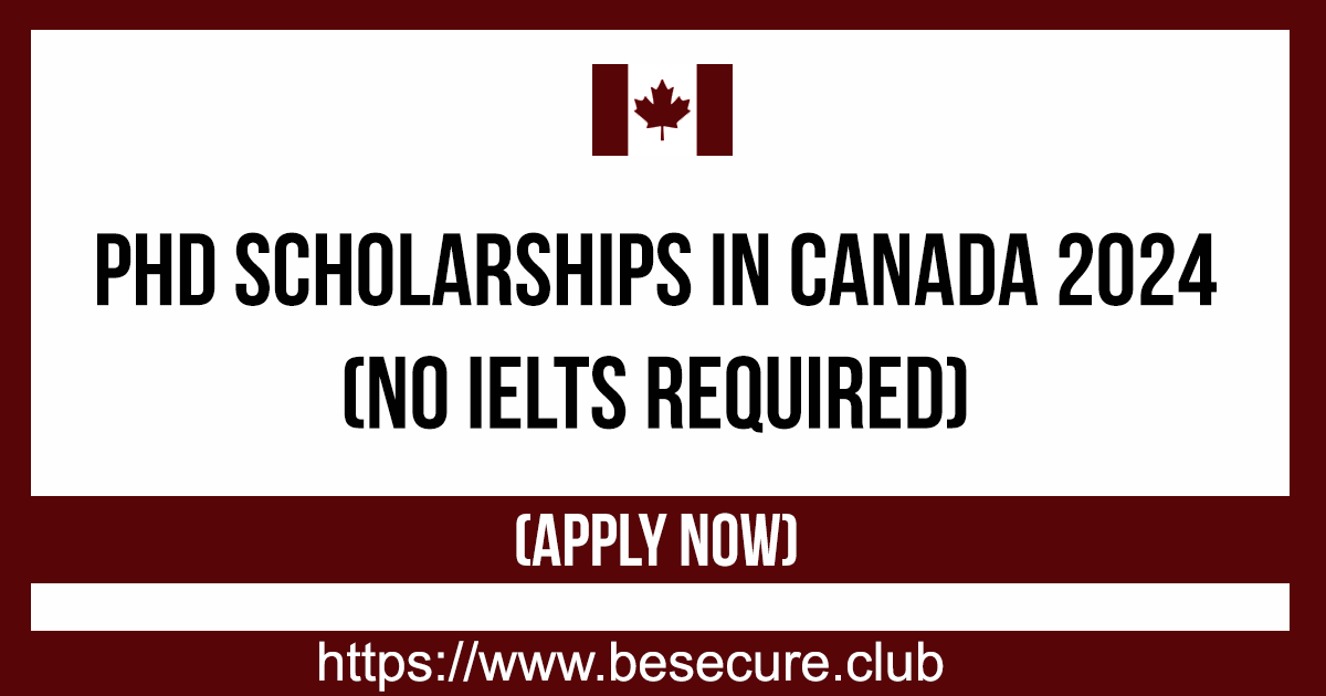 Phd Scholarships In Canada 2024 (No Ielts Required)